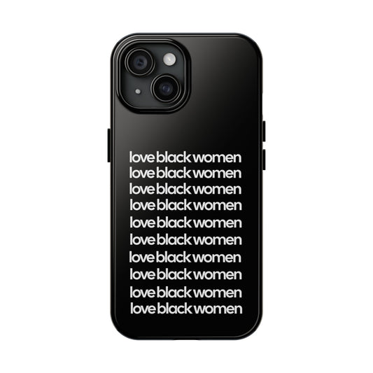 Phone Case: "Love Black Women"