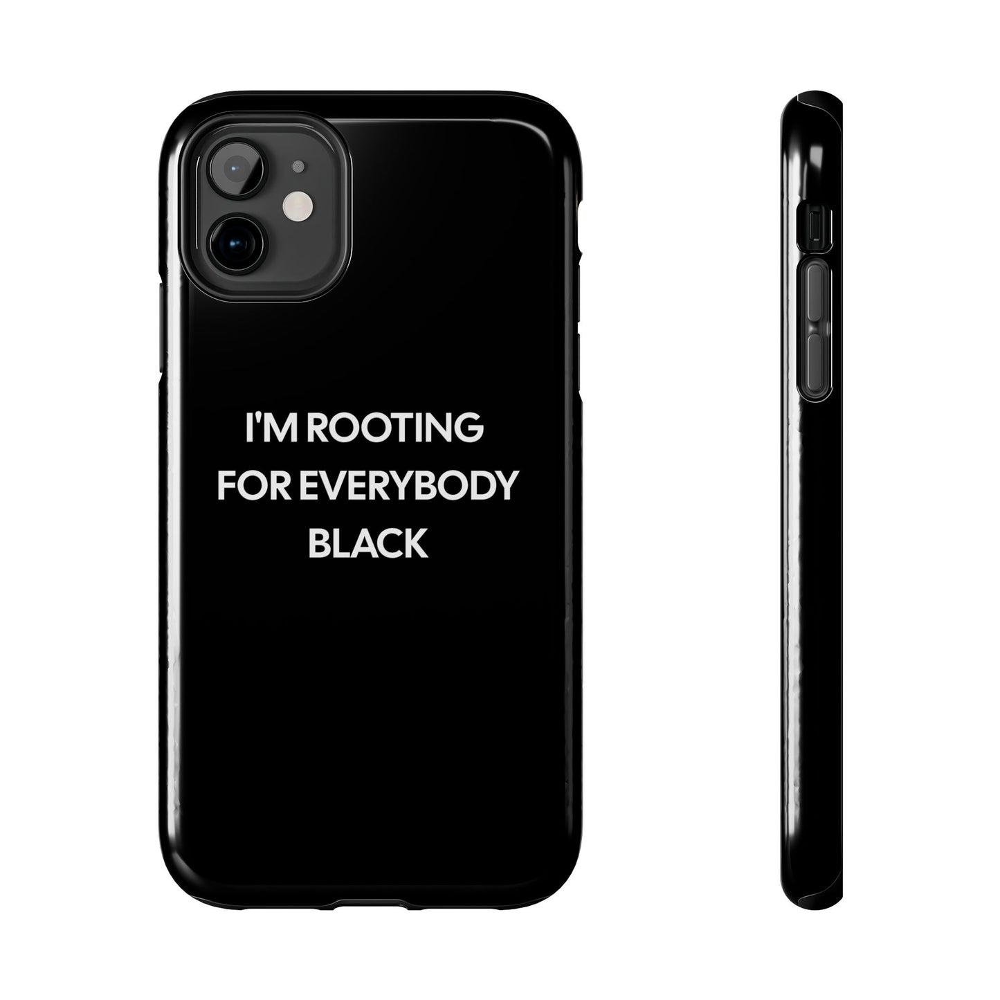 Phone Cases: "I'm Rooting for Everybody Black"