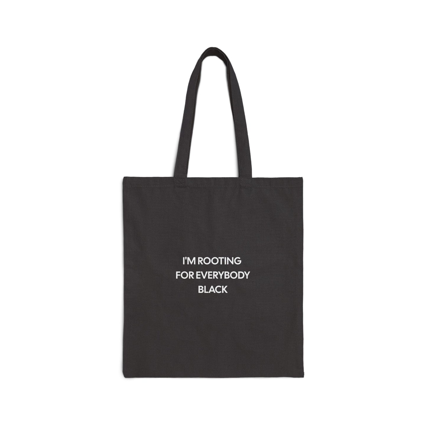 Canvas Tote Bag: "I'm Rooting for Everybody Black"