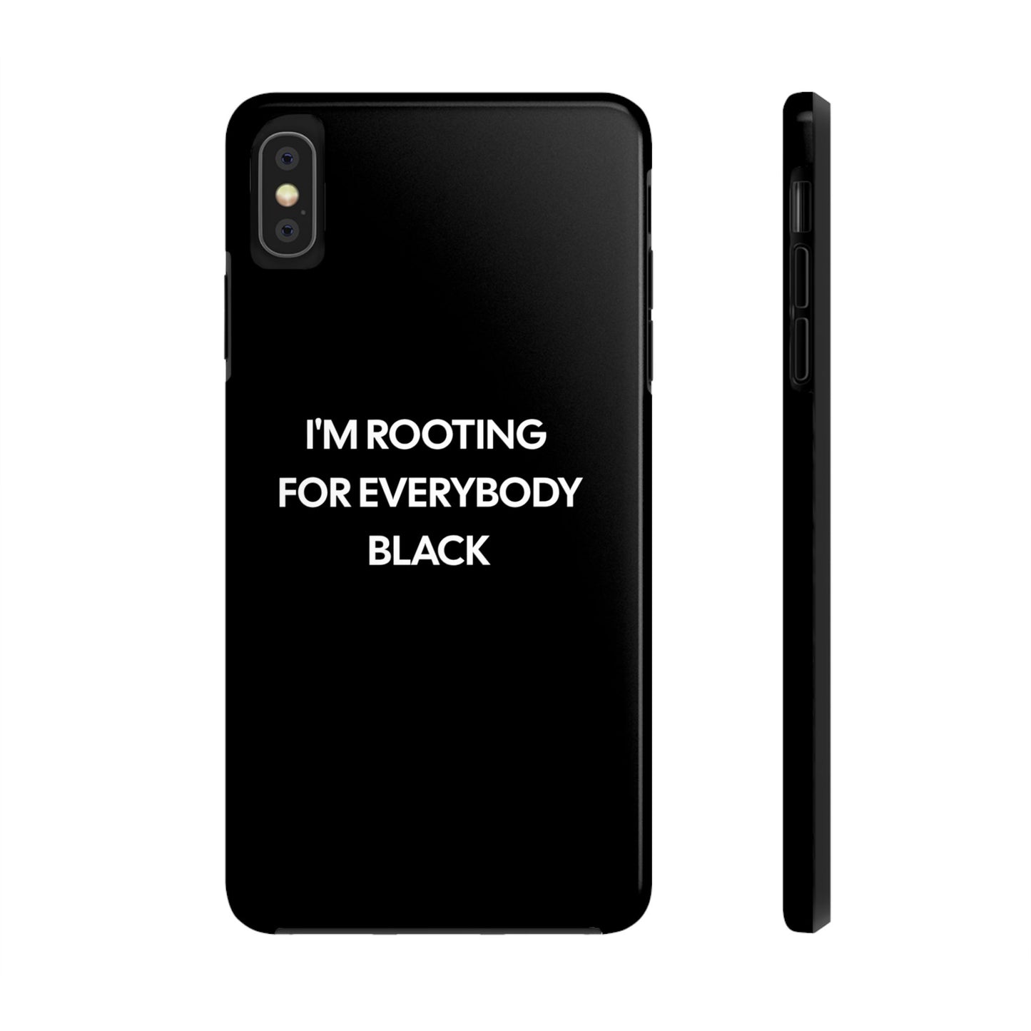 Phone Cases: "I'm Rooting for Everybody Black"