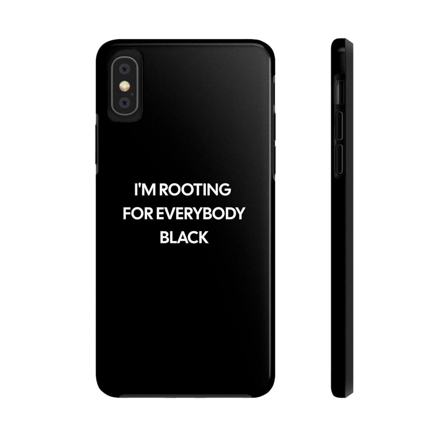 Phone Cases: "I'm Rooting for Everybody Black"