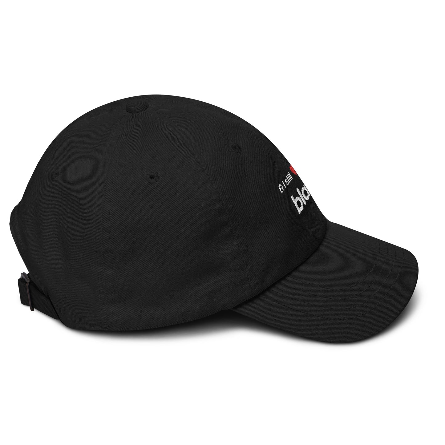 Unisex Baseball Cap: "And I Still <3 Being Black"