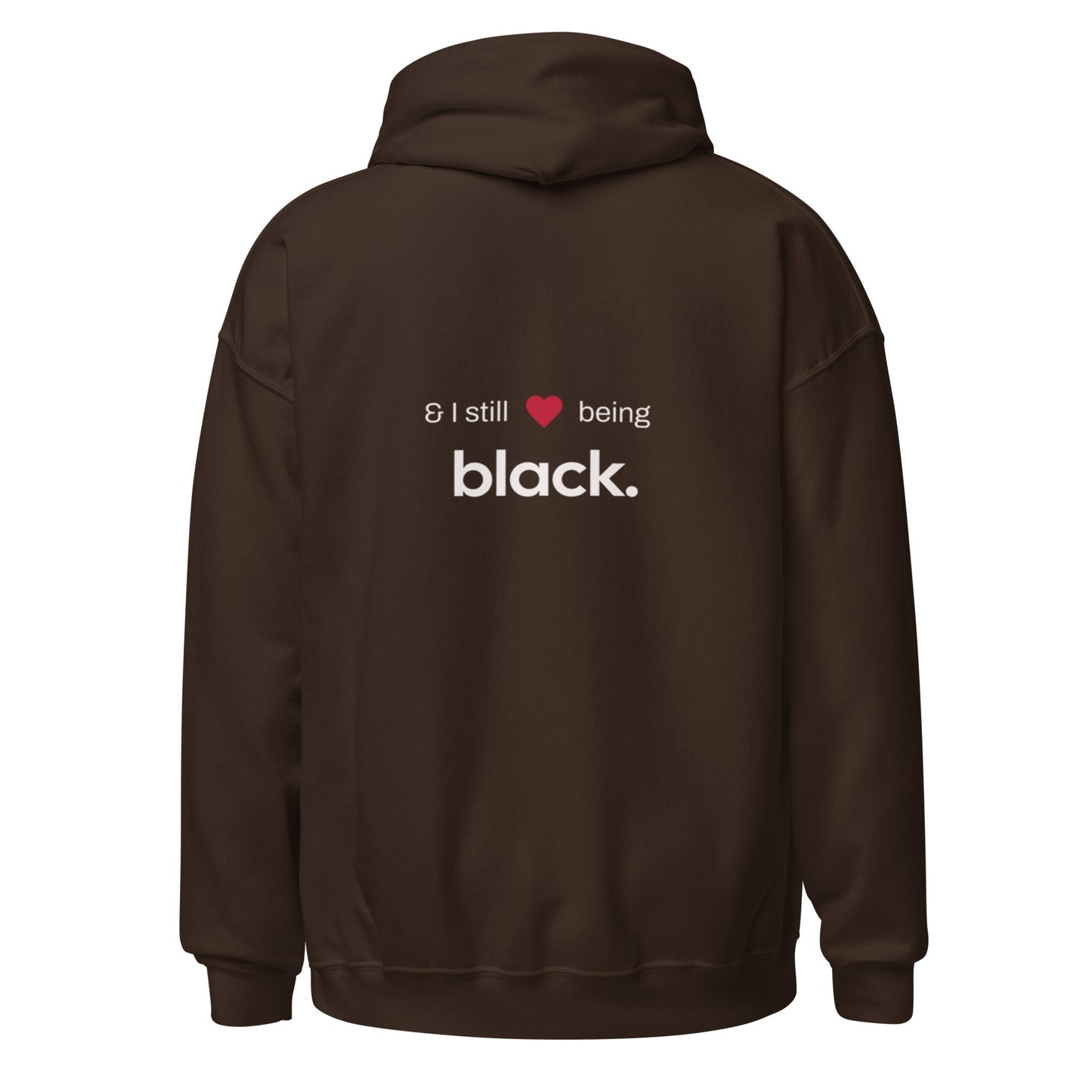 Unisex Hoodie: "And I Still <3 Being Black" (Front + Back)