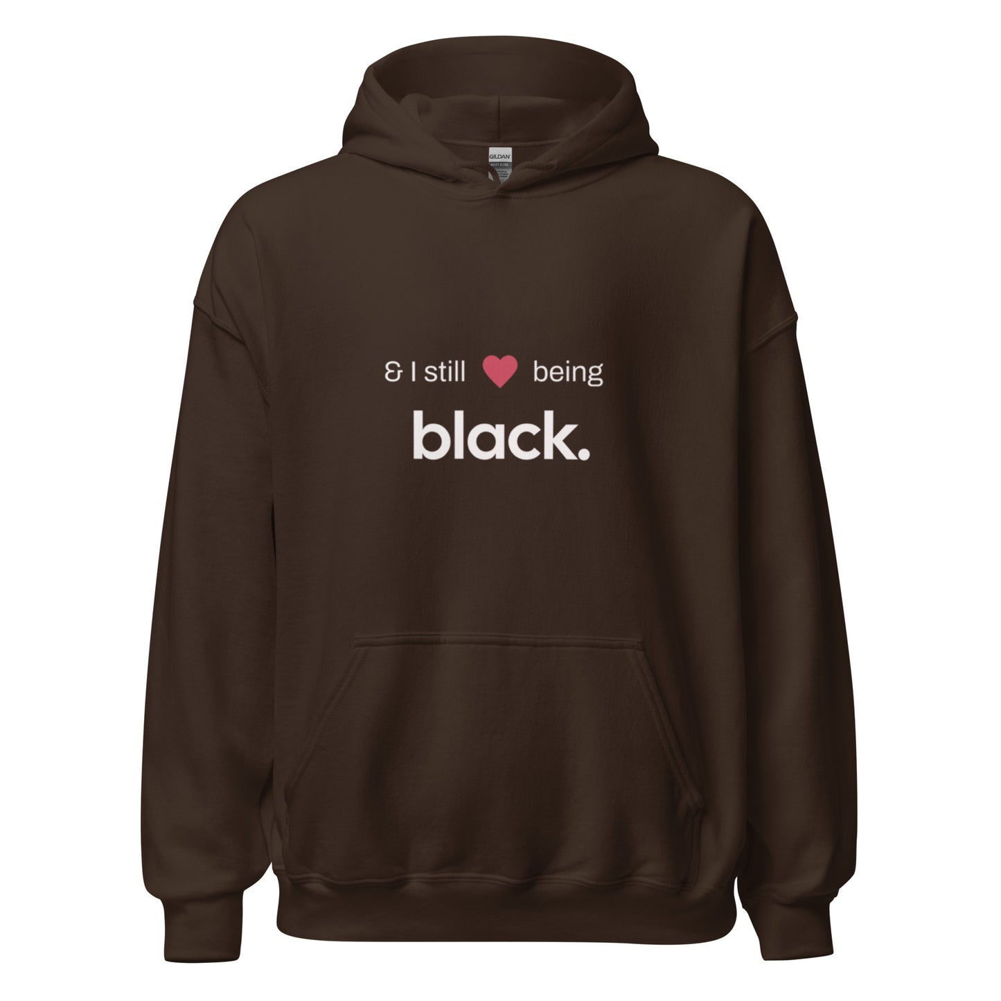 Brown hoodie with black empowerment phrase on it in white font and a red heart.