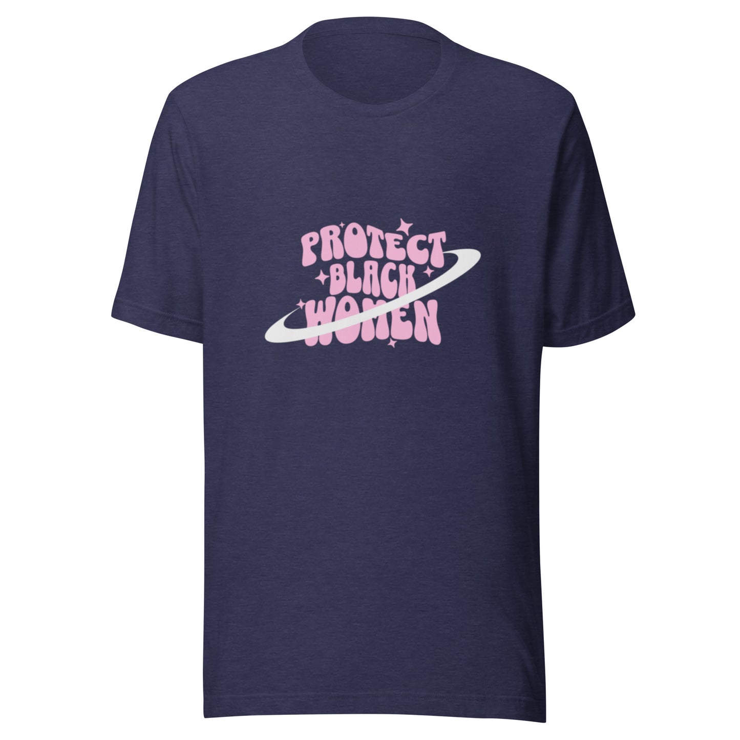 Unisex t-shirt: "Protect Black Women"